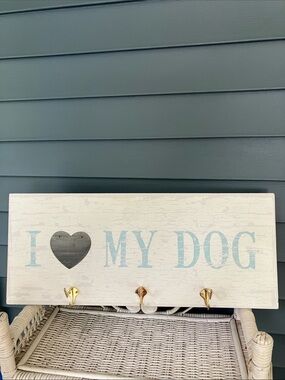 “I Love My Dog”  Wood Wall Hook Sign - Shabby Chic, Ready To Hang